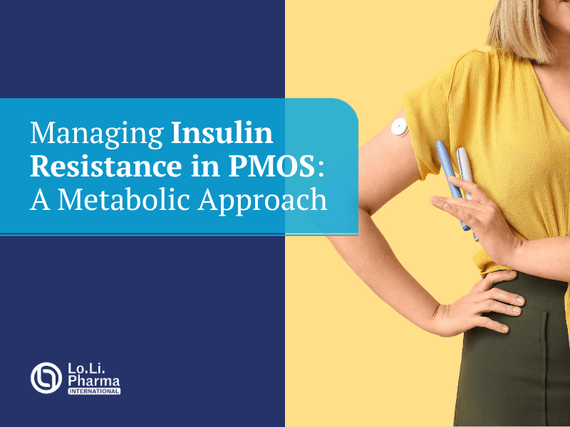 Managing Insulin Resistance in PMOS: A Metabolic Approach